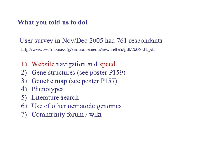 What you told us to do! User survey in Nov/Dec 2005 had 761 respondants