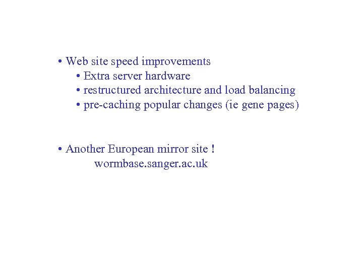  • Web site speed improvements • Extra server hardware • restructured architecture and