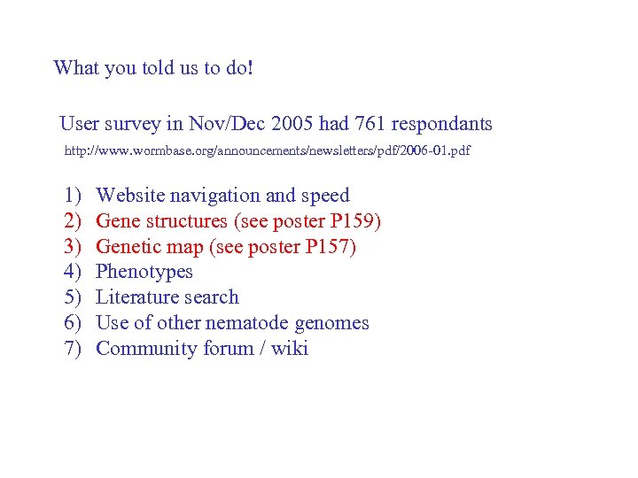 What you told us to do! User survey in Nov/Dec 2005 had 761 respondants