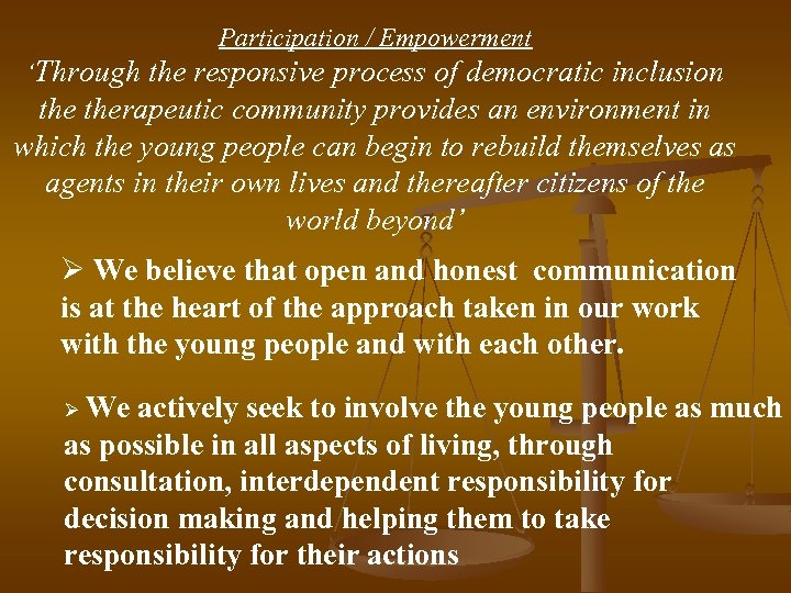 Participation / Empowerment ‘Through the responsive process of democratic inclusion therapeutic community provides an