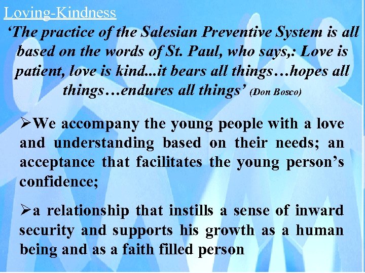 Loving-Kindness ‘The practice of the Salesian Preventive System is all based on the words