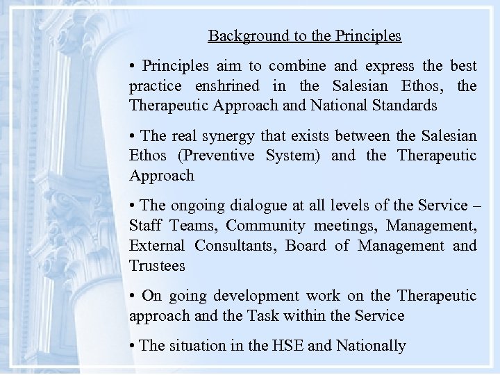 Background to the Principles • Principles aim to combine and express the best practice