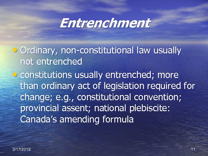 Entrenchment • Ordinary, non-constitutional law usually not entrenched • constitutions usually entrenched; more than