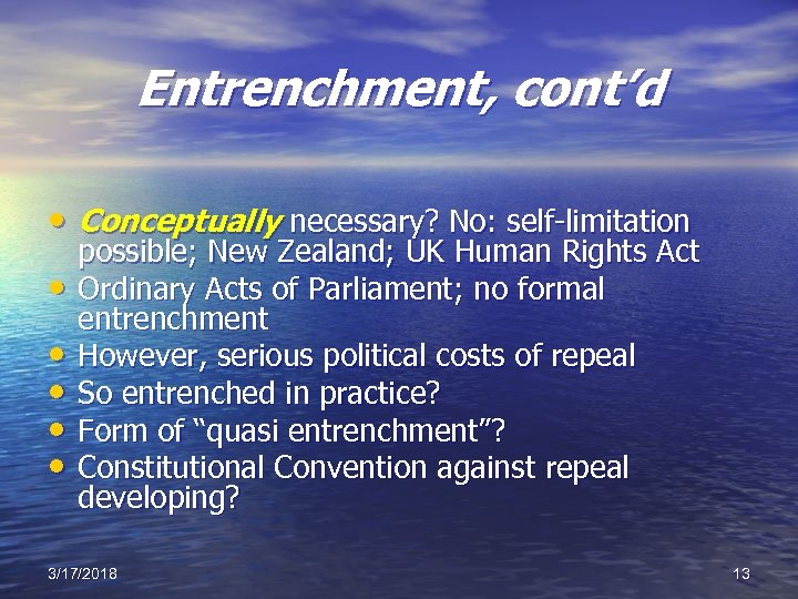 Entrenchment, cont’d • Conceptually necessary? No: self-limitation • • • possible; New Zealand; UK