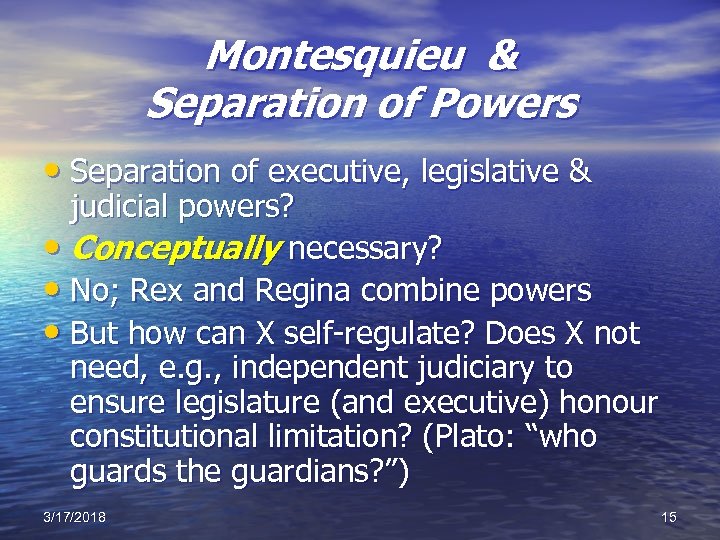 Montesquieu & Separation of Powers • Separation of executive, legislative & judicial powers? •