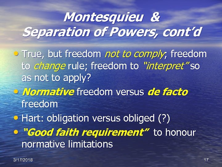 Montesquieu & Separation of Powers, cont’d • True, but freedom not to comply; freedom