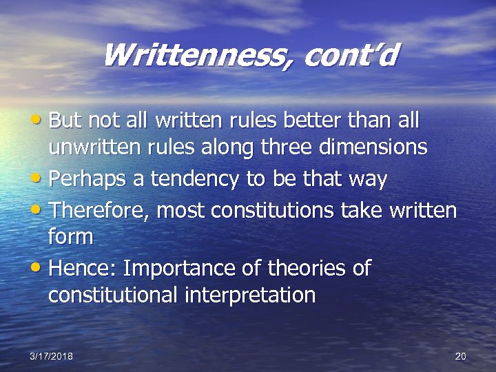Writtenness, cont’d • But not all written rules better than all unwritten rules along