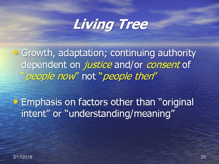 Living Tree • Growth, adaptation; continuing authority dependent on justice and/or consent of “people
