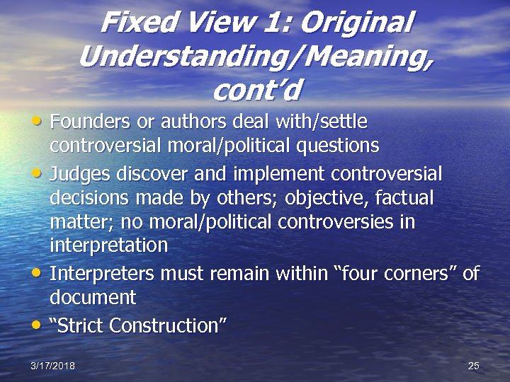 Fixed View 1: Original Understanding/Meaning, cont’d • Founders or authors deal with/settle • •
