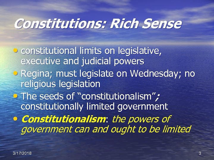 Constitutions: Rich Sense • constitutional limits on legislative, executive and judicial powers • Regina;