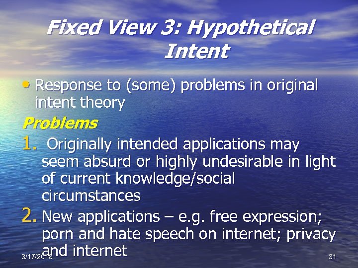 Fixed View 3: Hypothetical Intent • Response to (some) problems in original intent theory