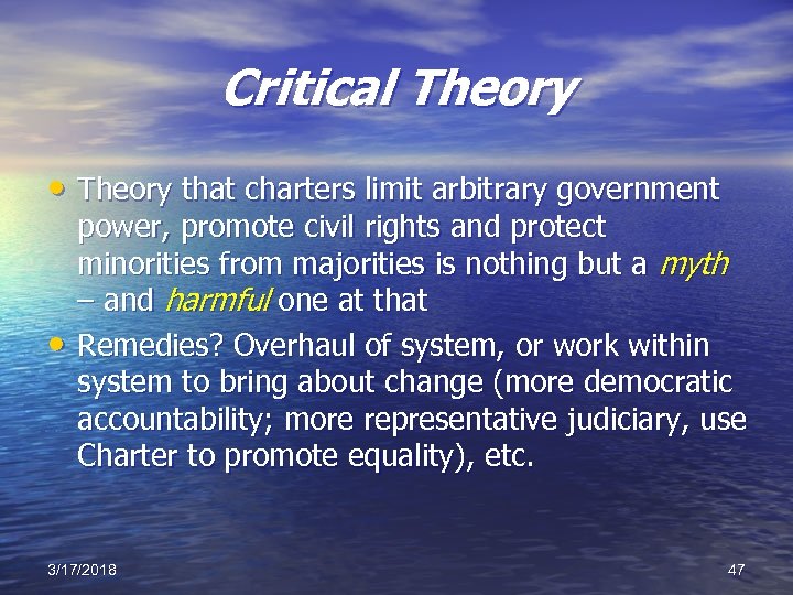 Critical Theory • Theory that charters limit arbitrary government • power, promote civil rights