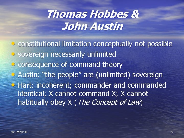 Thomas Hobbes & John Austin • constitutional limitation conceptually not possible • sovereign necessarily