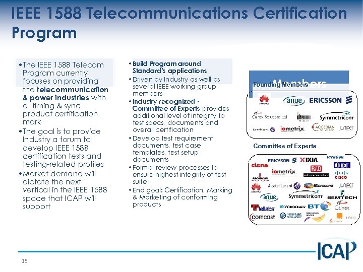 IEEE 1588 Telecommunications Certification Program • The IEEE 1588 Telecom Program currently Mission focuses