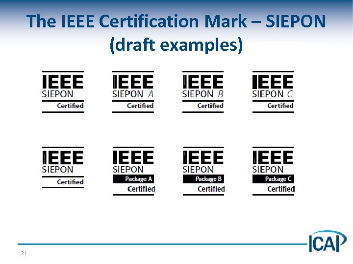 The IEEE Certification Mark – SIEPON (draft examples) 21 