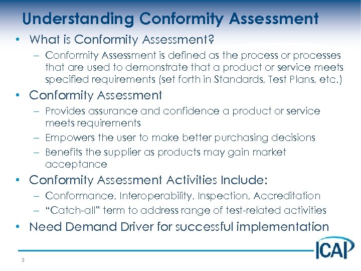 Understanding Conformity Assessment • What is Conformity Assessment? – Conformity Assessment is defined as