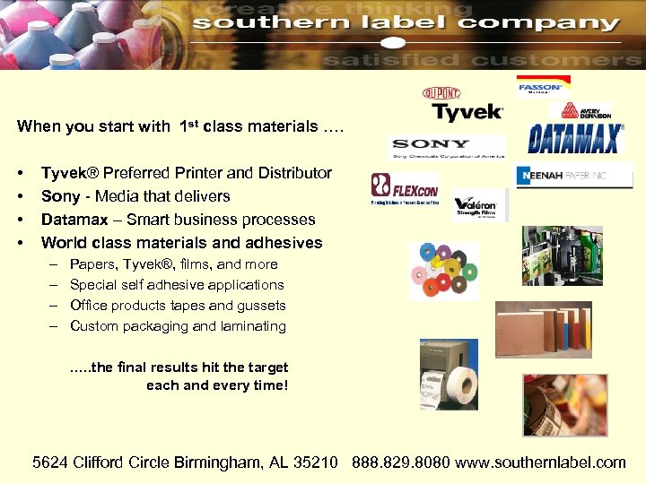 When you start with 1 st class materials …. • • Tyvek® Preferred Printer