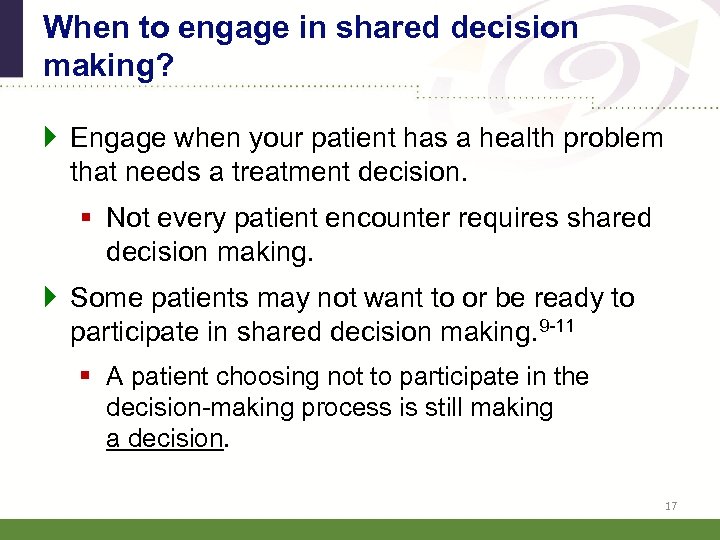 When to engage in shared decision making? } Engage when your patient has a