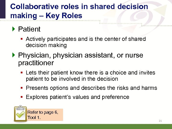 Collaborative roles in shared decision making – Key Roles } Patient § Actively participates