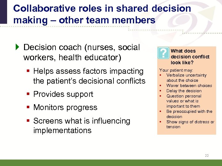 Collaborative roles in shared decision making – other team members } Decision coach (nurses,