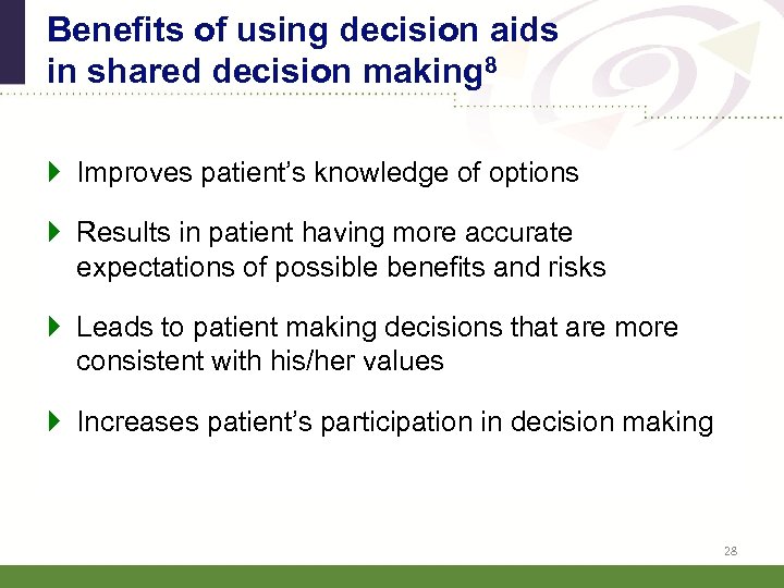 Benefits of using decision aids in shared decision making 8 } Improves patient’s knowledge