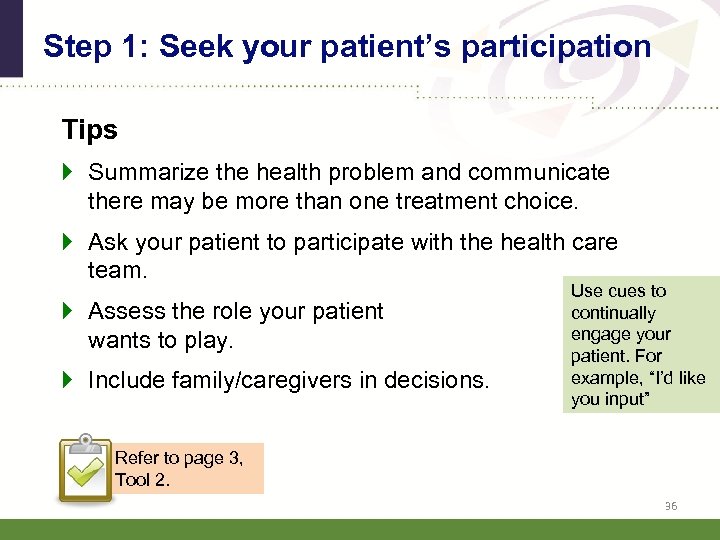 Step 1: Seek your patient’s participation Tips } Summarize the health problem and communicate