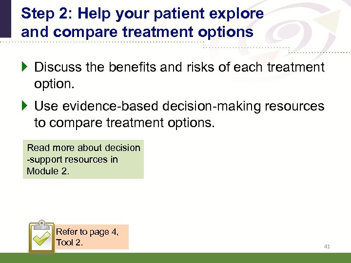 Step 2: Help your patient explore and compare treatment options } Discuss the benefits