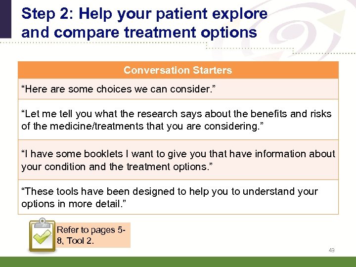 Step 2: Help your patient explore and compare treatment options Conversation Starters “Here are