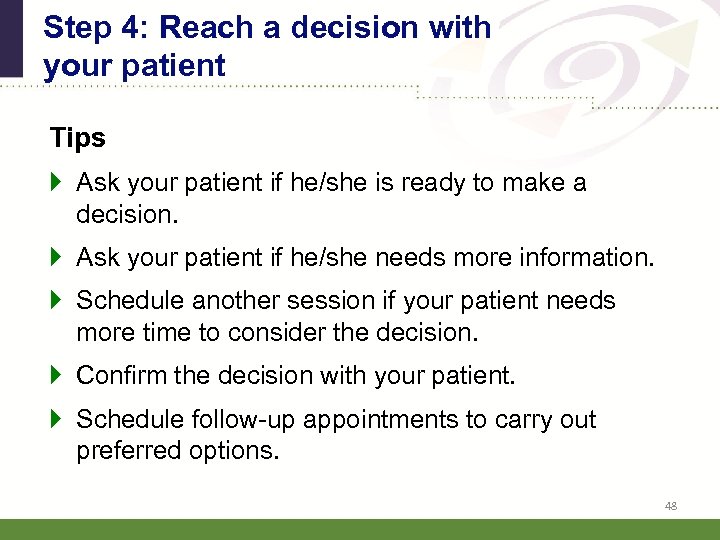 Step 4: Reach a decision with your patient Tips } Ask your patient if