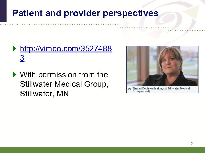 Patient and provider perspectives } http: //vimeo. com/3527488 3 } With permission from the