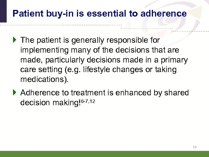 Patient buy-in is essential to adherence } The patient is generally responsible for implementing