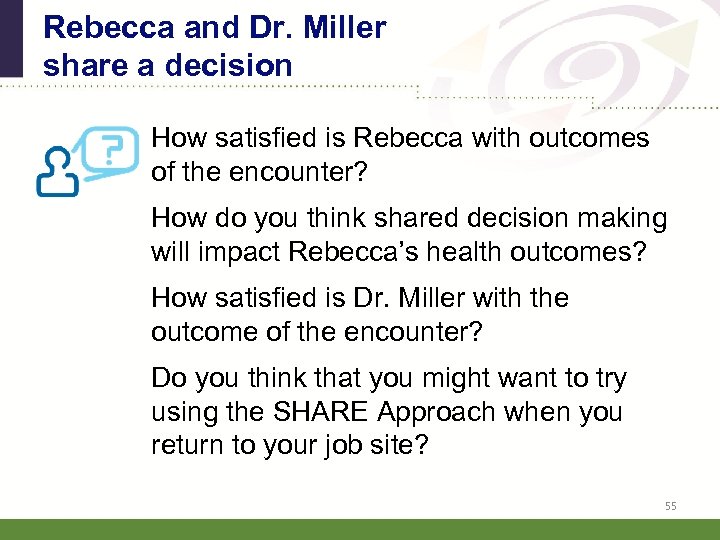 Rebecca and Dr. Miller share a decision How satisfied is Rebecca with outcomes of