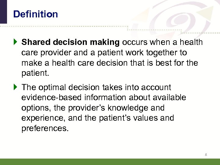 Definition } Shared decision making occurs when a health care provider and a patient