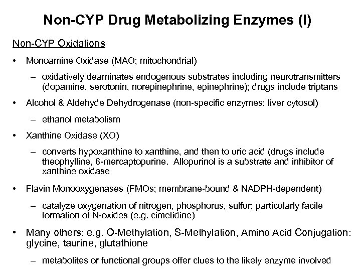 Non-CYP Drug Metabolizing Enzymes (I) Non-CYP Oxidations • Monoamine Oxidase (MAO; mitochondrial) – oxidatively