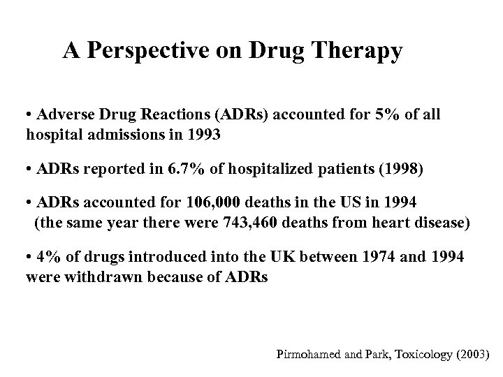 A Perspective on Drug Therapy • Adverse Drug Reactions (ADRs) accounted for 5% of