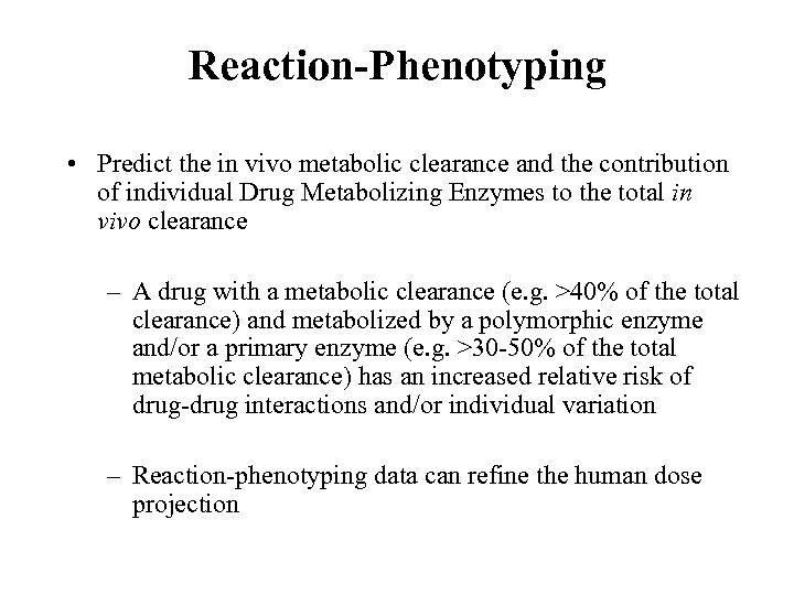 Reaction-Phenotyping • Predict the in vivo metabolic clearance and the contribution of individual Drug
