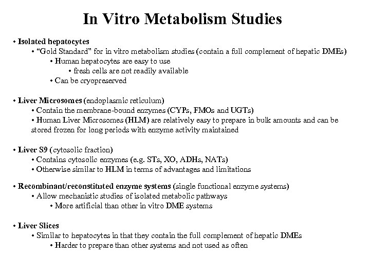 In Vitro Metabolism Studies • Isolated hepatocytes • “Gold Standard” for in vitro metabolism
