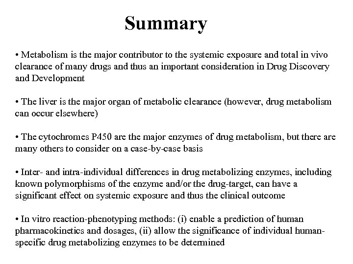 Summary • Metabolism is the major contributor to the systemic exposure and total in