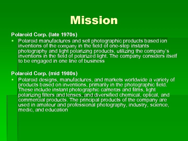 Mission Polaroid Corp. (late 1970 s) § Polaroid manufactures and sell photographic products based