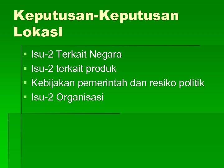 Keputusan-Keputusan Lokasi § § Isu-2 Terkait Negara Isu-2 terkait produk Kebijakan pemerintah dan resiko