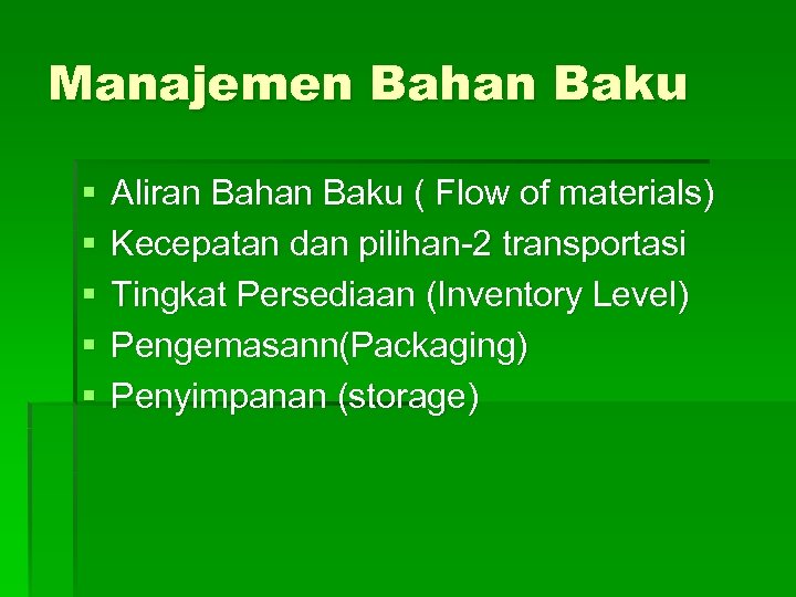 Manajemen Bahan Baku § § § Aliran Bahan Baku ( Flow of materials) Kecepatan