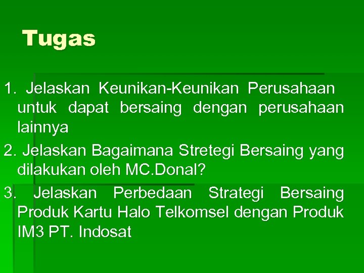 Tugas 1. Jelaskan Keunikan-Keunikan Perusahaan untuk dapat bersaing dengan perusahaan lainnya 2. Jelaskan Bagaimana