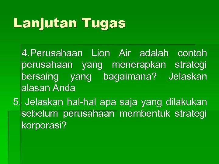 Lanjutan Tugas 4. Perusahaan Lion Air adalah contoh perusahaan yang menerapkan strategi bersaing yang