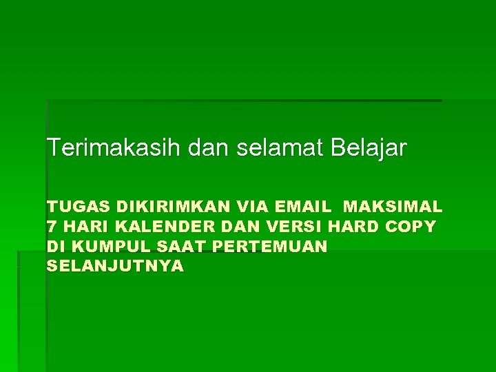 Terimakasih dan selamat Belajar TUGAS DIKIRIMKAN VIA EMAIL MAKSIMAL 7 HARI KALENDER DAN VERSI