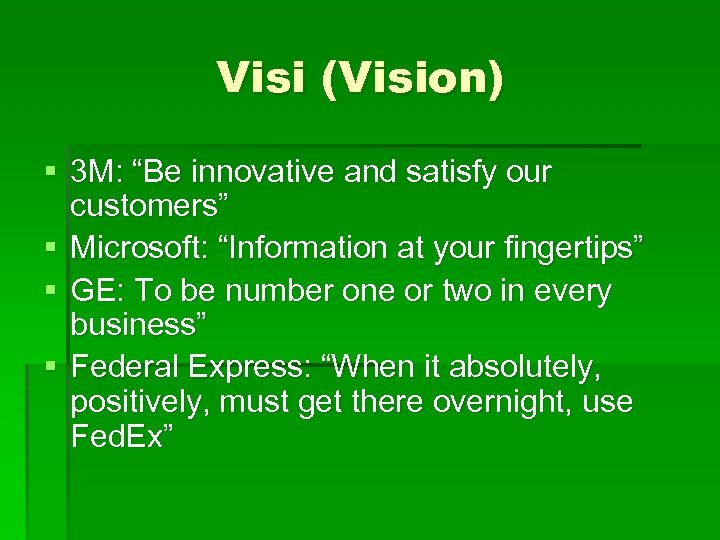 Visi (Vision) § 3 M: “Be innovative and satisfy our customers” § Microsoft: “Information