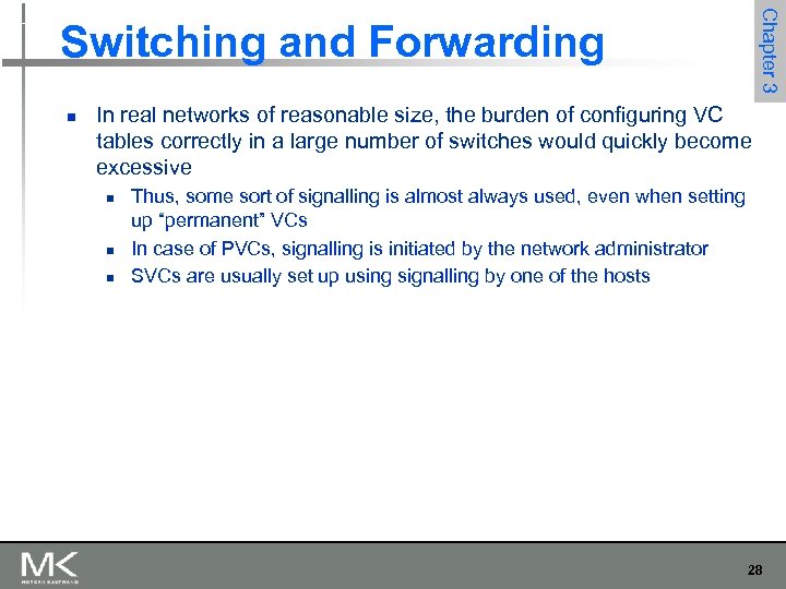 Chapter 3 Switching and Forwarding n In real networks of reasonable size, the burden