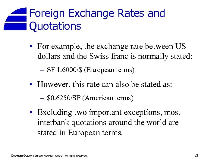 Foreign Exchange Rates and Quotations • For example, the exchange rate between US dollars