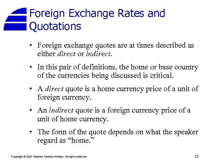 Foreign Exchange Rates and Quotations • Foreign exchange quotes are at times described as