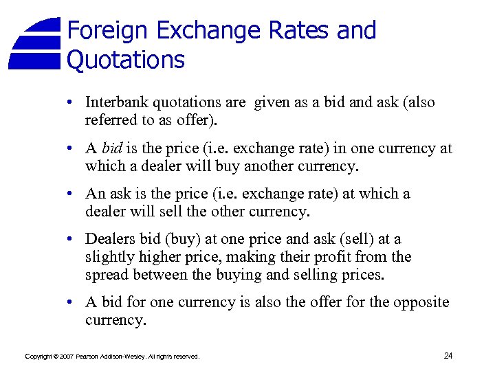 Foreign Exchange Rates and Quotations • Interbank quotations are given as a bid and