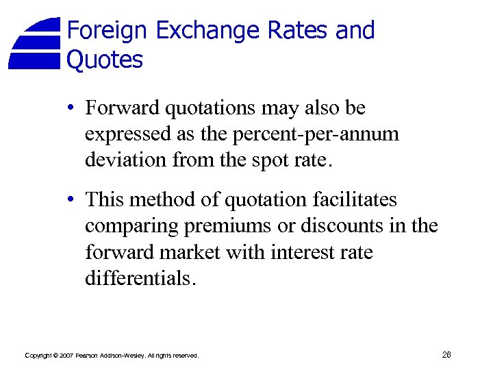 Foreign Exchange Rates and Quotes • Forward quotations may also be expressed as the